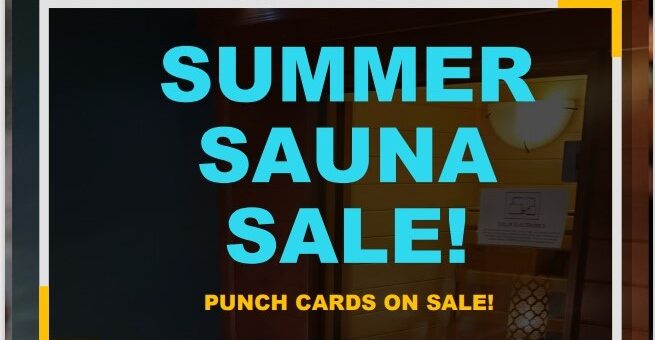Summer Sauna Sale!  Get Your Punch Card NOW!